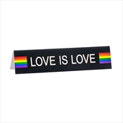 Buy Desk Sign Medium - Love Is Love (Pride)