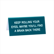 Buy Desk Sign Small - Rolling Your Eyes
