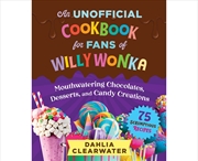 Buy An Unofficial Cookbook for Fans of Willy Wonka