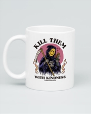 Buy Kill Them With Kindness Mug