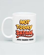 Buy Not Today Satan Maybe Tomorrow Though Mug