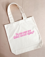 Buy Ever Think About Dying Tote Bag - Natural
