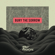 Buy Bury The Sorrow