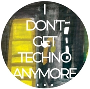 Buy I Don'T Get Techno Anymore