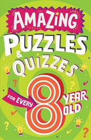 Buy Amazing Quizzes & Puzzles Every 8 Year Old Wants T