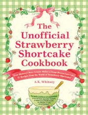 Buy Unofficial Strawberry Shortcake Cookbook