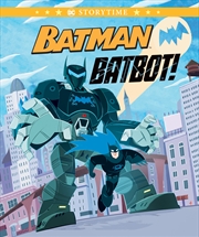 Buy Batman Batbot! (Dc Comics: Storybook)