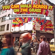 Buy You Can Walk Across It On The Grass: Boutique Sound Of Swinging London / Various