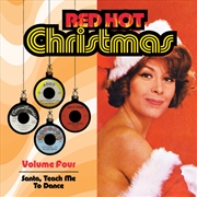 Buy Red Hot Christmas, Vol. 4: Santa, Teach Me To Dance