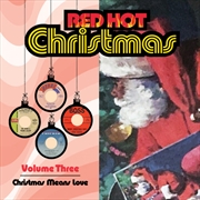 Buy Red Hot Christmas, Vol. 3: Christmas Means Love