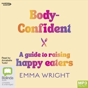 Buy Body-Confident A Guide to Raising Happy Eaters