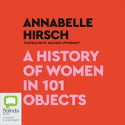 Buy History of Women in 101 Objects A walk through female history, A