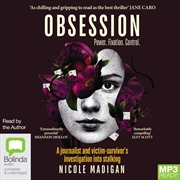Buy Obsession A journalist and victim-survivor’s investigation into stalking