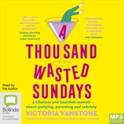 Buy A Thousand Wasted Sundays A Hilarious and Heartfelt Memoir about Partying, Parenting and Sobriety