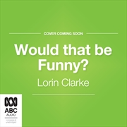 Buy Would that be funny? Growing up with John Clarke