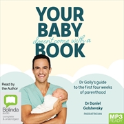 Buy Your Baby Doesn't Come with a Book Dr Golly’s Guide to the First Four Weeks of Parenthood