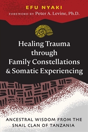 Buy Healing Trauma through Family Constellations and Somatic Experiencing