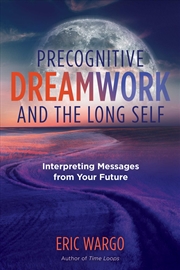 Buy Precognitive Dreamwork and the Long Self