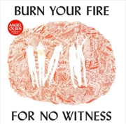 Buy Burn Your Fire For No Wit