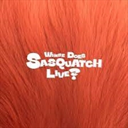 Buy Where Does Sasquatch Live?