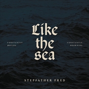 Buy Like The Sea-Constantly Moving, Constantly Drownin