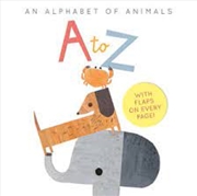 Buy A To Z: An Alphabet Of Animals