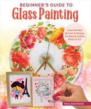 Buy Beginner's Guide to Glass Painting