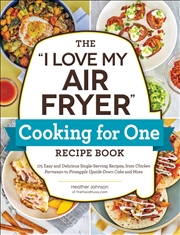 Buy The "I Love My Air Fryer" Cooking for One Recipe Book