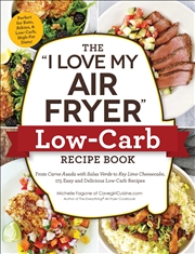 Buy The "I Love My Air Fryer" Low-Carb Recipe Book