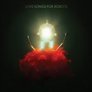 Buy Love Songs For Robots