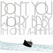 Buy Don't You Worry Baby: I'm Only Swimming