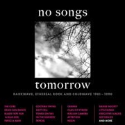 Buy No Songs Tomorrow - Darkwave, Ethereal Rock And Coldwave 1981-1990
