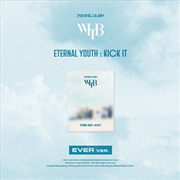 Buy Whib - Eternal Youth : Kick It (Ever Ver.)