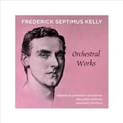Buy Frederick Septimus Kelly - Orchestral Works