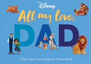 Buy All My Love, Dad: Photo Book (Disney) 