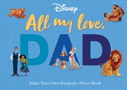 Buy All My Love, Dad: Photo Book (Disney) 