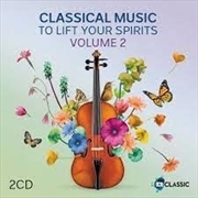 Buy Classical Music To Lift Your Spirits - Vol 2