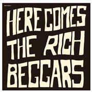 Buy Here Comes The Rich Beggars
