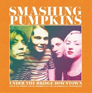 Buy Under The Bridge Downtown - Live At The  Whiskey A Go Go, December 12Th 1991 Los Angeles, Ca - Fm Br