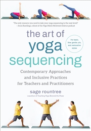Buy The Art of Yoga Sequencing: Contemporary Approaches and Inclusive Practices for Teachers and Practit
