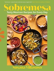Buy Sobremesa: Tasty Mexican Recipes for Every Day