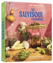 Buy The SalviSoul Cookbook: Salvadoran Recipes and the Women Who Preserve Them