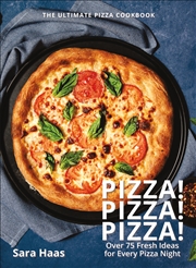 Buy Pizza! Pizza! Pizza!: Over 75 Recipes for Every Flavor, Every Ingredient, Everybody