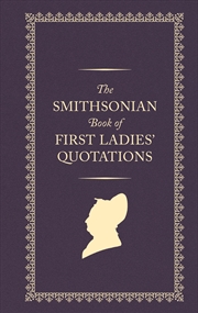 Buy The Smithsonian Book Of First Ladies Quotations