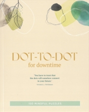 Buy 150 Mindful Puzzles: Dot-To-Dot For Downtime