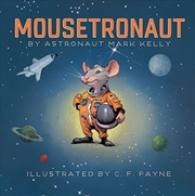 Buy Mousetronaut: Based on a (Partially) True Story (The Mousetronaut Series)