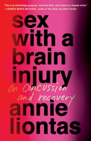 Buy Sex with a Brain Injury: On Concussion and Recovery