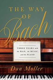 Buy The Way of Bach: Three Years with the Man, the Music, and the Piano