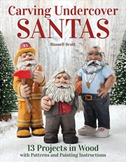 Buy Carving Undercover Santas: 13 Projects In Wood With Patterns And Painting Instructions (Fox Chapel P