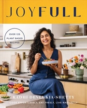 Buy Joyfull: Cook Effortlessly, Eat Freely, Live Radiantly